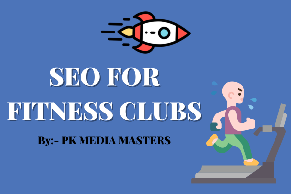 Importance of SEO for Fitness Clubs: Unlock Your Gym’s Potential with PK Media Masters